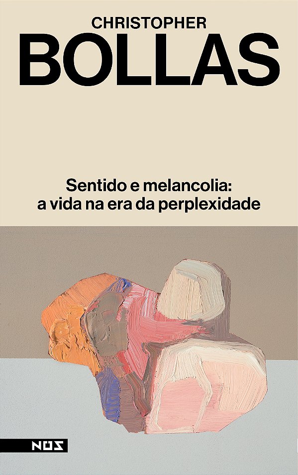Sentido E Melancolia: A Vida Na Era Da Perplexidade