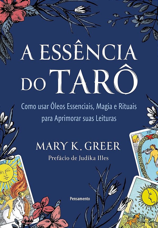 A essência do tarô: Como usar óleos essenciais, magia e rituais para aprimorar suas leituras