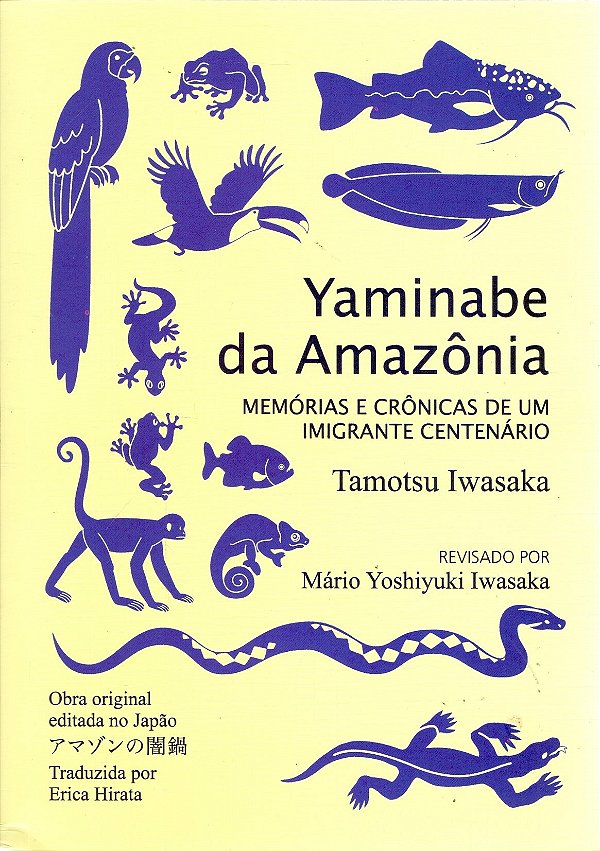 Yaminabe Da Amazonia - Memórias De Um Imigrante Centenário