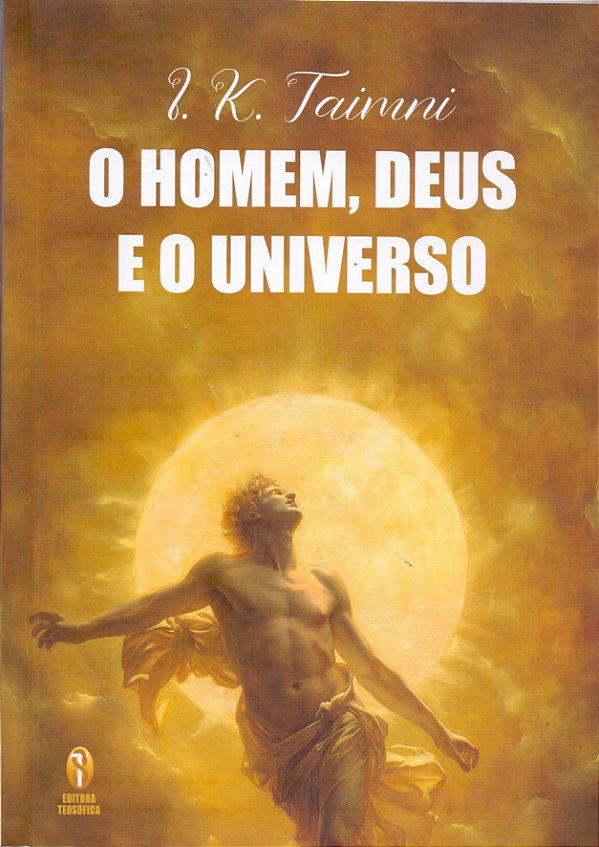 Homem, Deus E O Universo,  O