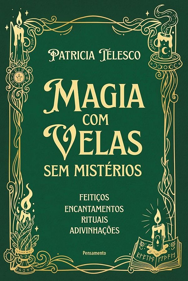 Magia com velas sem mistérios: Feitiços, encantamentos, rituais, adivinhações