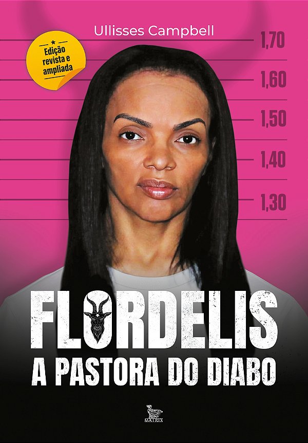 Flordelis: a pastora do diabo: edição revista e ampliada