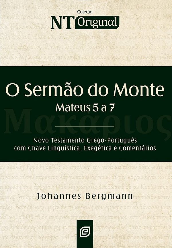 O sermão do monte - 2ª Ed: mateus 5 a 7 | com chave linguística, exegética e comentários