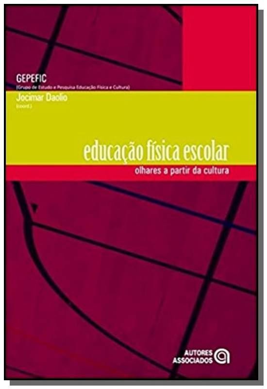 Educacao Fisica Escolar: Olhares A Partir Da Cultura - Col. Educacao Fisica - 1ª