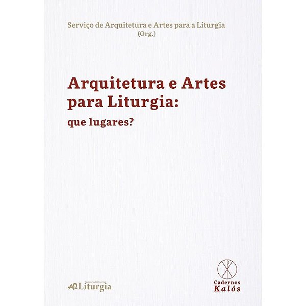 Arquiteturas E Artes Para A Liturgia: Que Lugares?