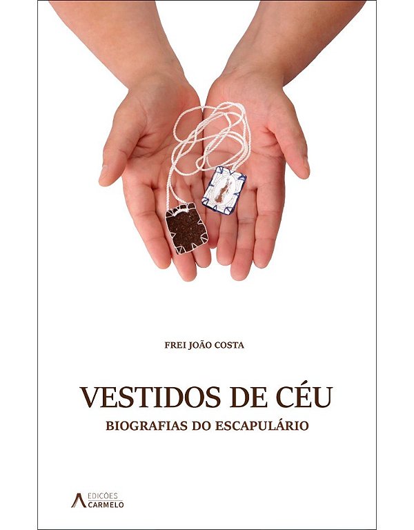 Vestigios De Céu - Biografia Do Escapulário