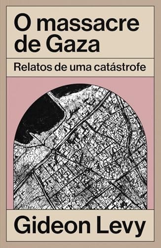 O massacre de Gaza: relatos de uma catástrofe