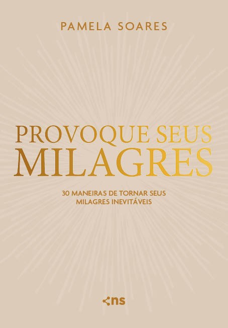 Provoque Seus Milagres - 30 Maneiras De Tornar Seus Milagres Inevitáveis