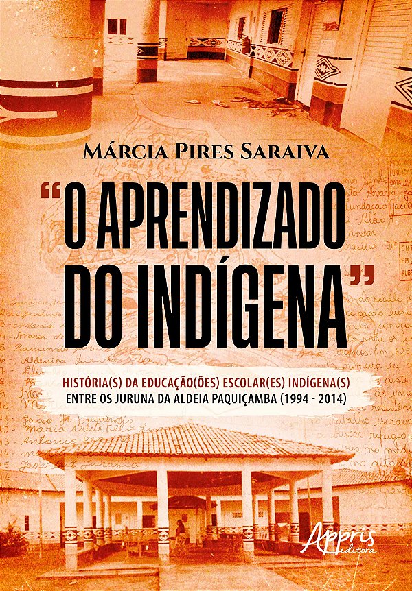 “O Aprendizado do Indígena”: História(s) da(s) Educação(ões) Escolar(es) Indígena(s) entre os Juruna da Aldeia Paquiçamba (1994-2014)