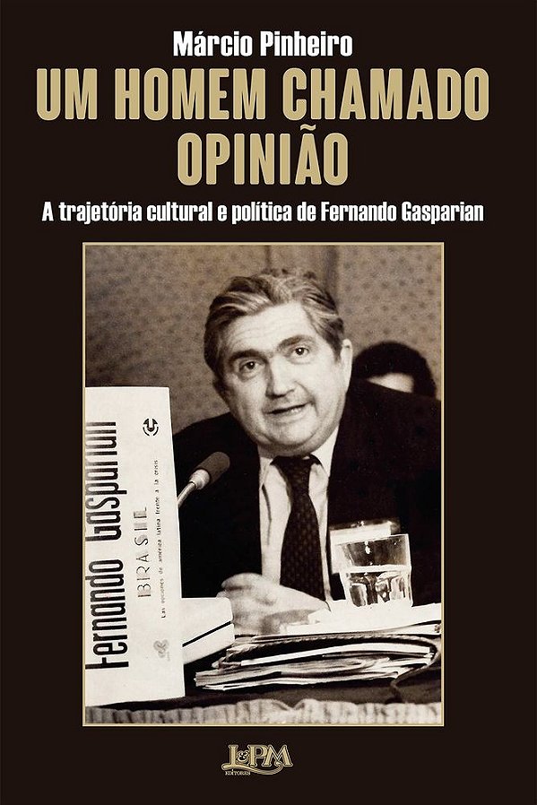 Um homem chamado opinião: A trajetória política e cultural de Fernando Gasparian