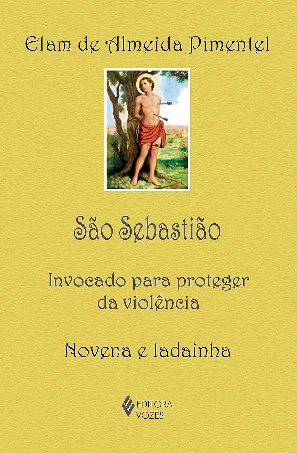 São Sebastião - Invocado para proteger da violência - Novena e ladainha
