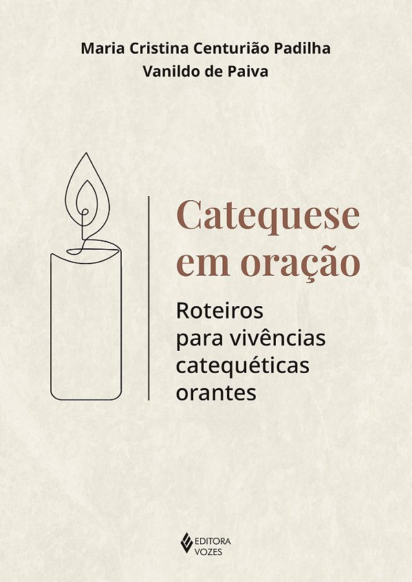 Catequese em oração - Roteiros para vivências catequéticas orantes
