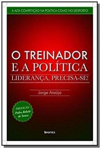 O Treinador E A Politica - Lideranca Precisa Se
