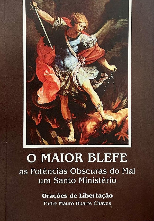 O Maior Blefe - As Potências Obscuras Do Mal Um Santo Ministério