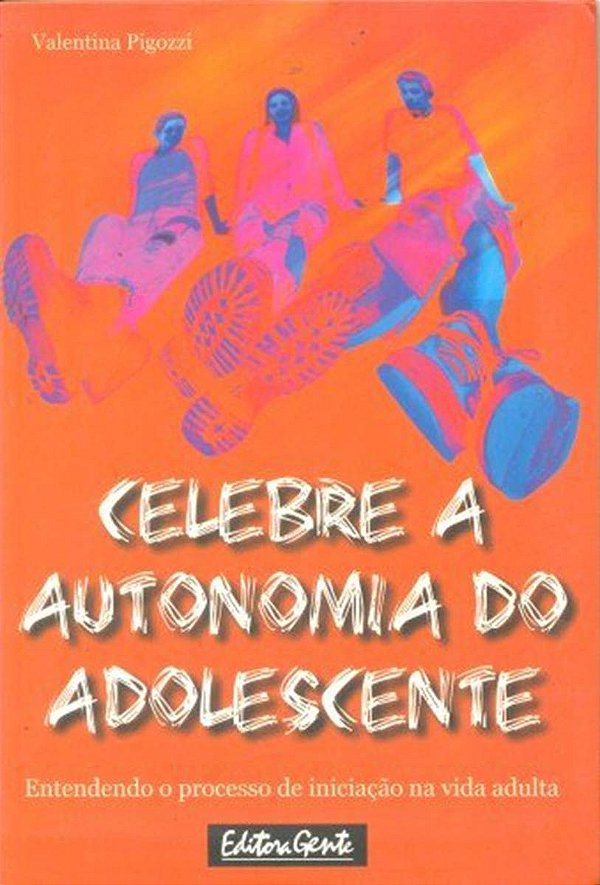 Celebre A Autonomia Do Adolescente - Entendendo O Processo De Iniciacao...