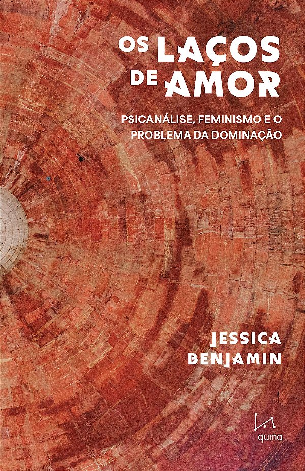 Os Laços De Amor: Psicanálise, Feminismo E O Problema Da Dominação