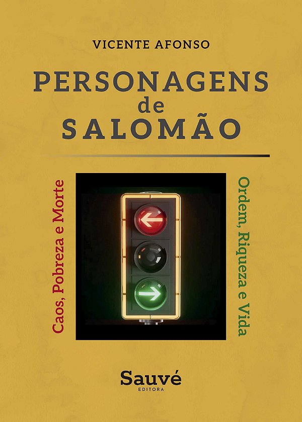 Personagens de Salomão: Ordem, Riqueza e Vida ou Caos, Pobreza e Morte