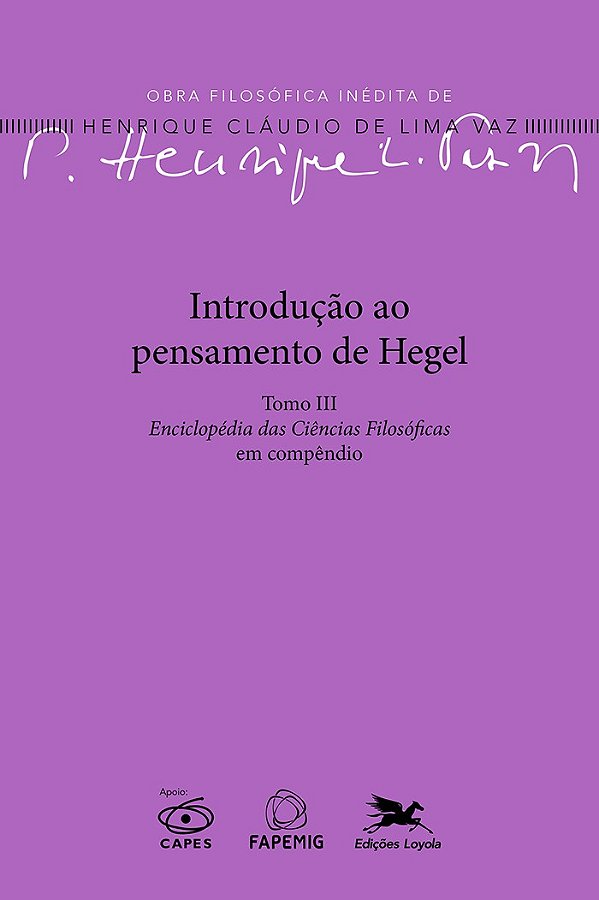Introdução Ao Pensamento De Hegel - Tomo Iii: Enciclopédia Das Ciências Filosóficas Em Compêndio
