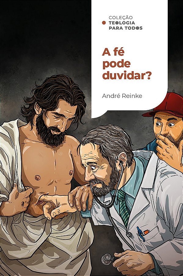 A Fé Pode Duvidar?: Como Lidar Com A Dúvida Em Um Mundo De Convicções | Coleção Teologia Para Todos