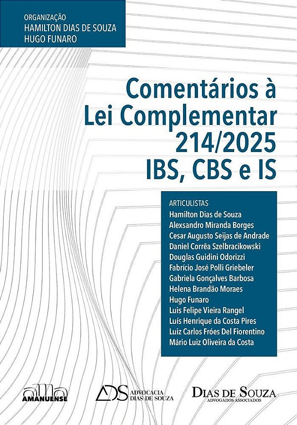 Comentários à Lei Complementar 214/2025: IBS, CBS, IS
