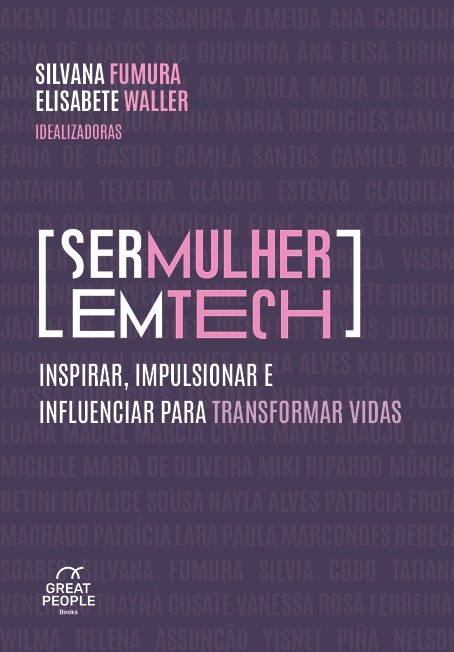 Ser Mulher Em Tech: Inspirar, Impulsionar E Influenciar Para Transformar Vidas.