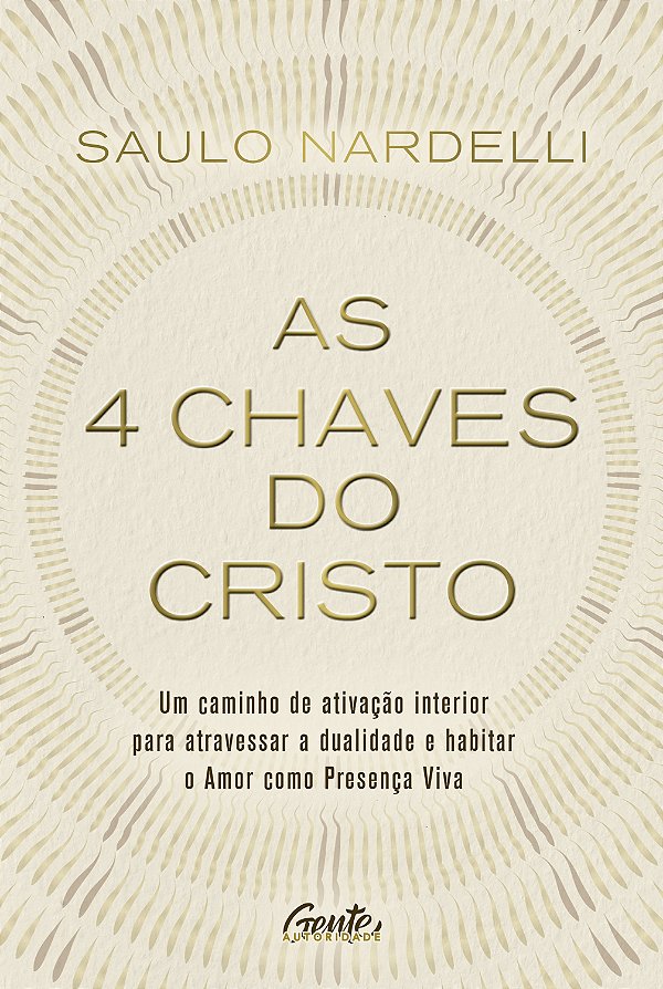 As 4 chaves do Cristo: Um caminho de ativação interior para atravessar a dualidade e habitar o Amor como Presença Viva