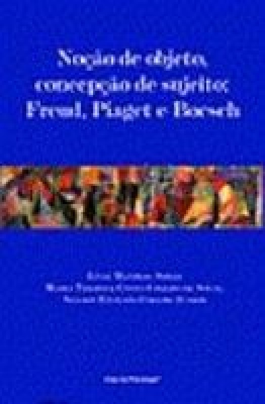 Noção de objeto, concepção de sujeito: Freud, Piaget e Boesch