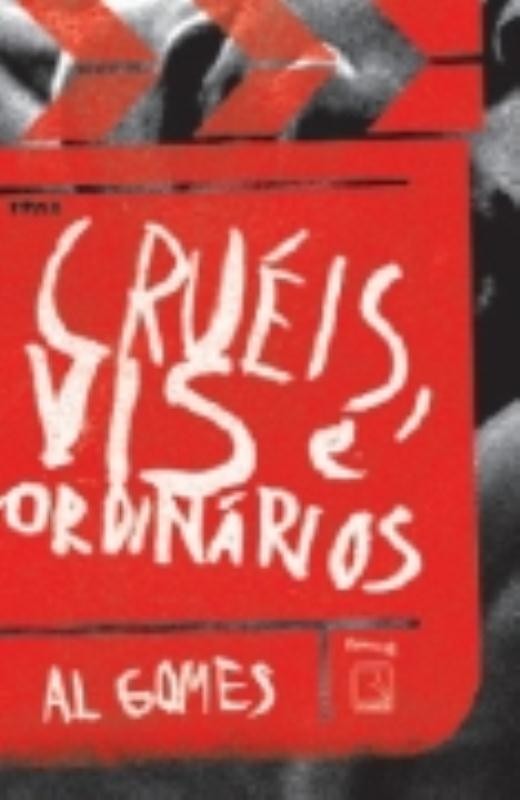 Cruéis, vis e ordinários
