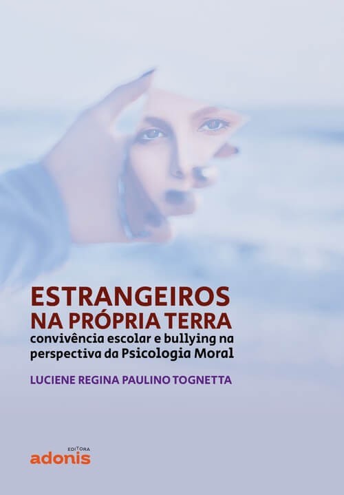 Estrangeiros na própria terra: Convivência escolar e bullying na perspectiva da psicologia moral