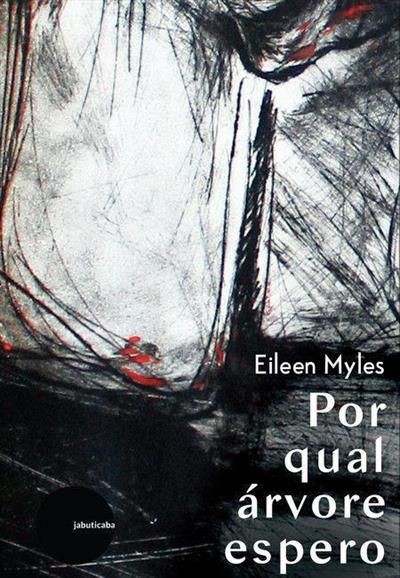Por Qual Árvore Espero - Eileen Myles