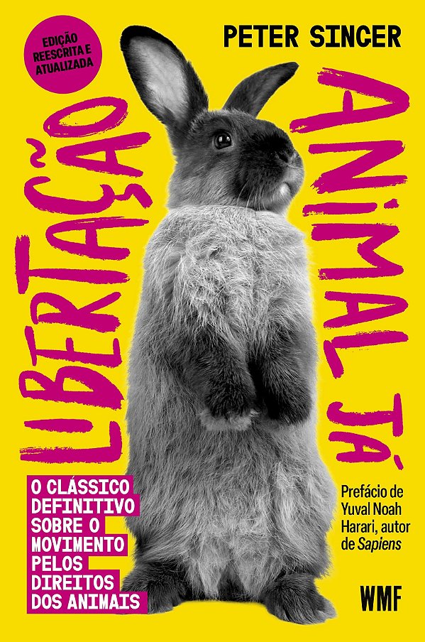 Libertação animal já: O clássico definitivo sobre o movimento pelos direitos dos animais