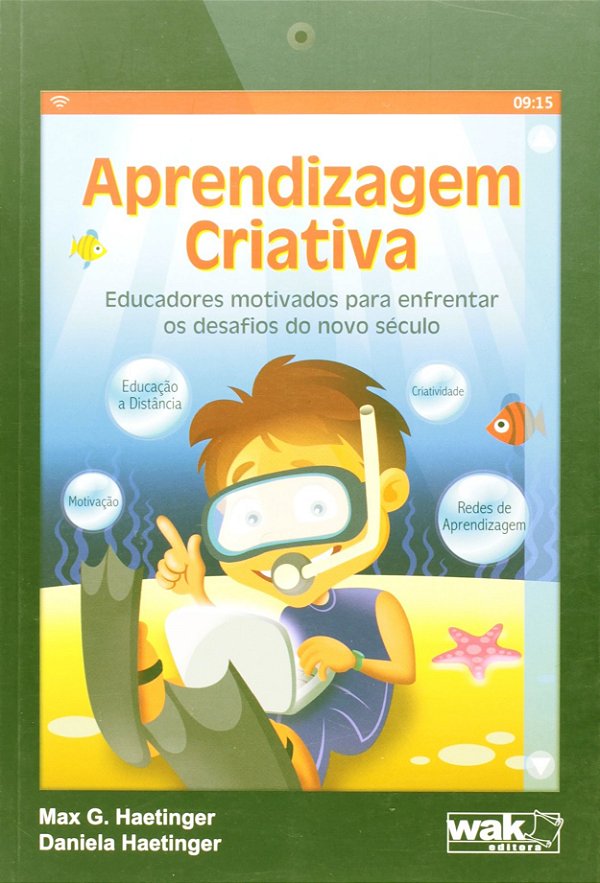 Aprendizagem Criativa - Educadores Motivados Para Enfrentar Os Desafios Do - 1