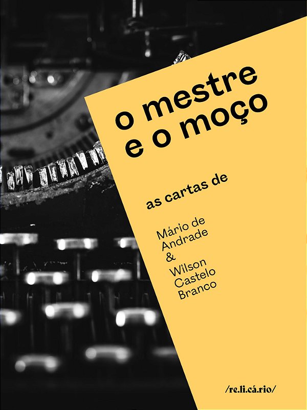 O Mestre E O Moço - As Cartas De Mário De Andrade & Wilson Castelo Branco