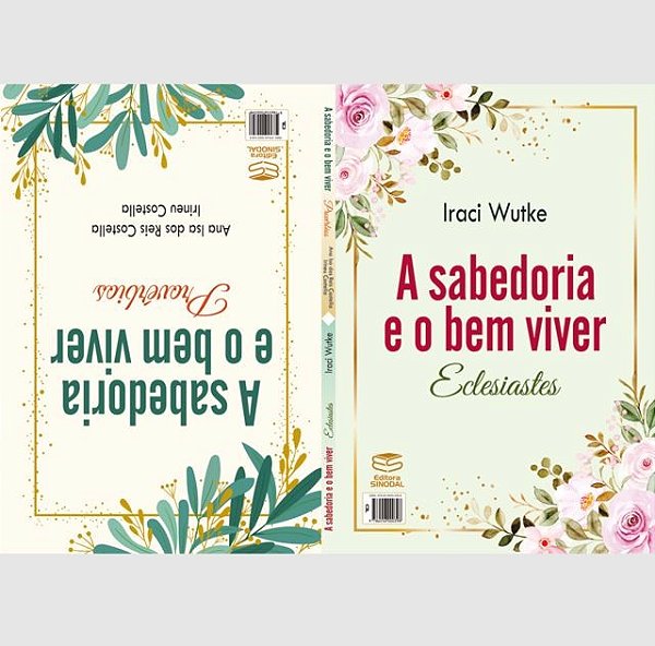 A Sabedoria E O Bem Viver: Eclesiastes / A Sabedoria E O Bem Viver: Provérbios