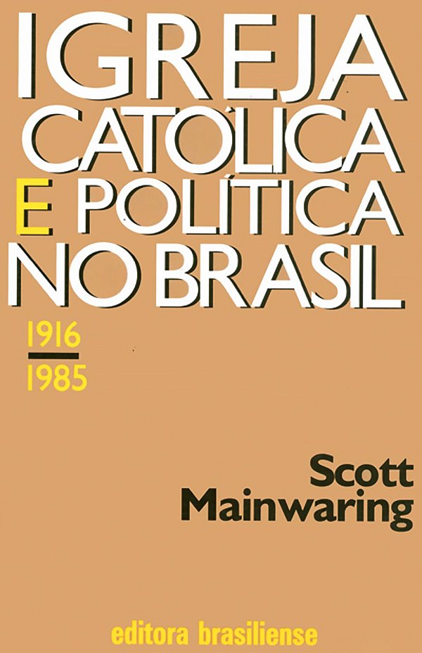 Igreja Catolica E Politica No Brasil - 1916 - 1985 - 1