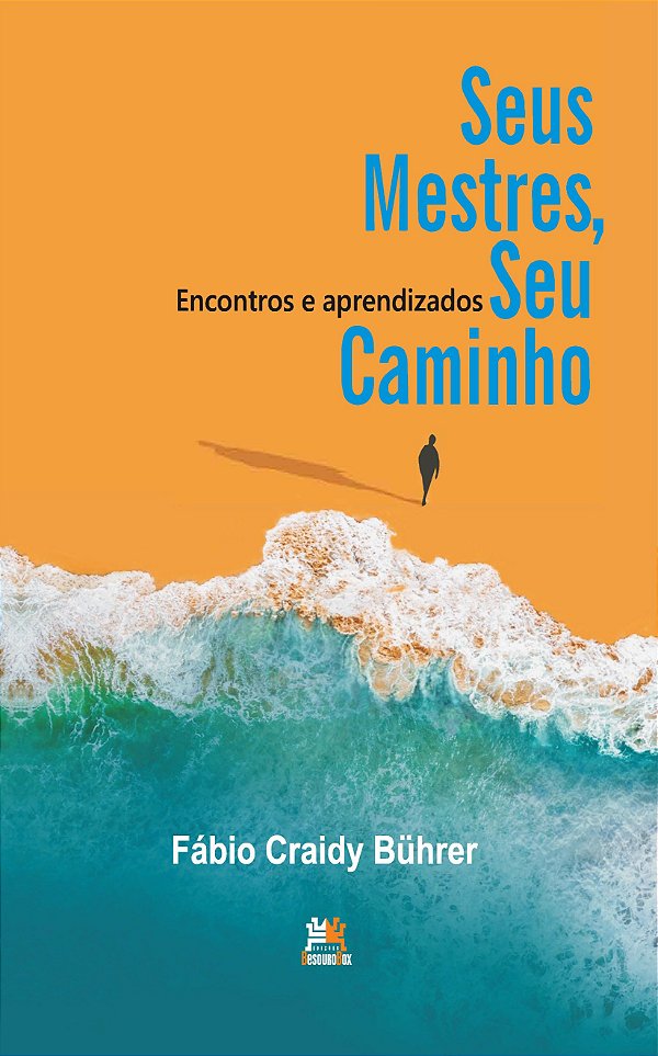 Seus Mestres, Seu Caminho - Encontros E Aprendizados