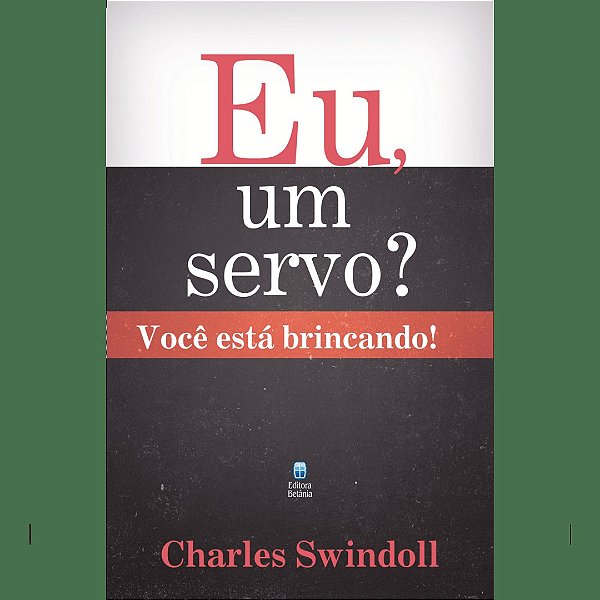 Eu, um Servo? Você Está Brincando!