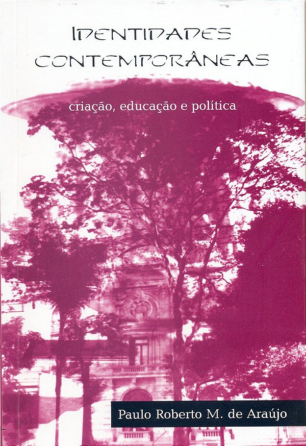 Identidades contemporâneas: Criação, educação e política
