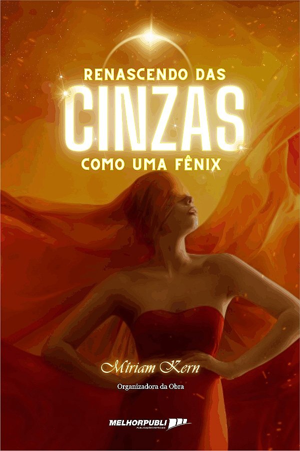 Renascendo das Cinzas - Como uma Fênix