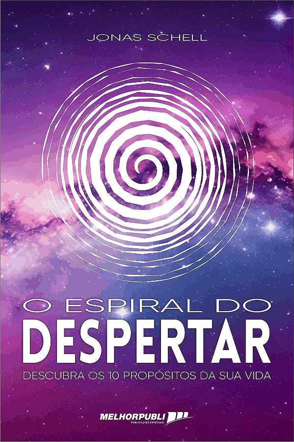 O espiral do despertar : descubra os 10 propósitos da sua vida