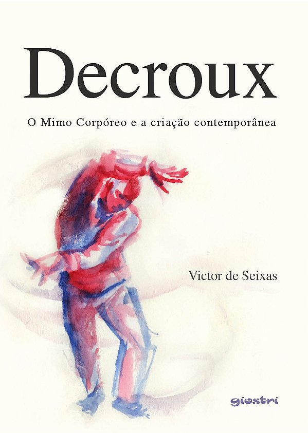 Decroux – O Mimo Corpóreo e a criação contemporânea