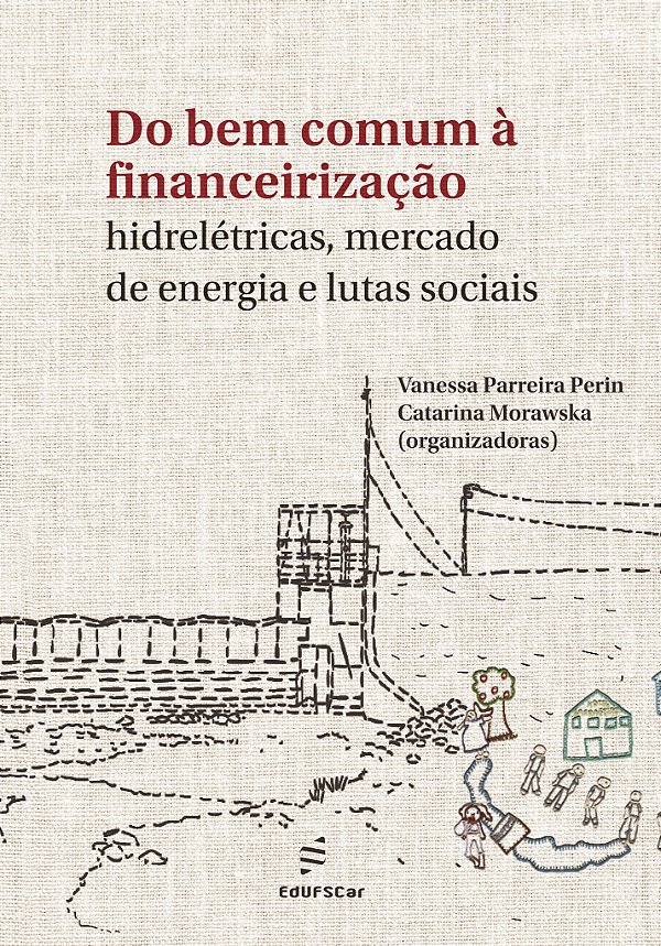 Do bem comum à financeirização: hidrelétricas, mercado de energia e lutas sociais