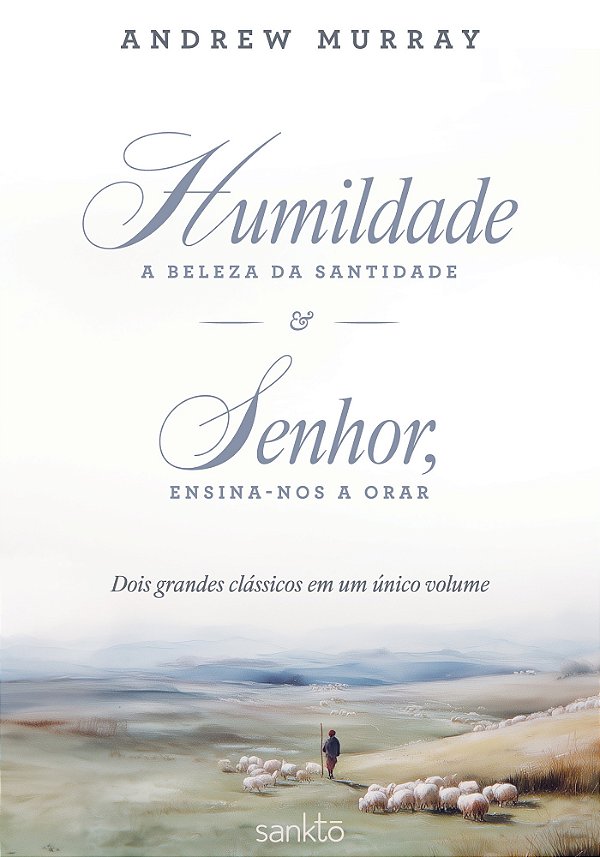 Humildade: a beleza da santidade & Senhor, ensina-nos a orar