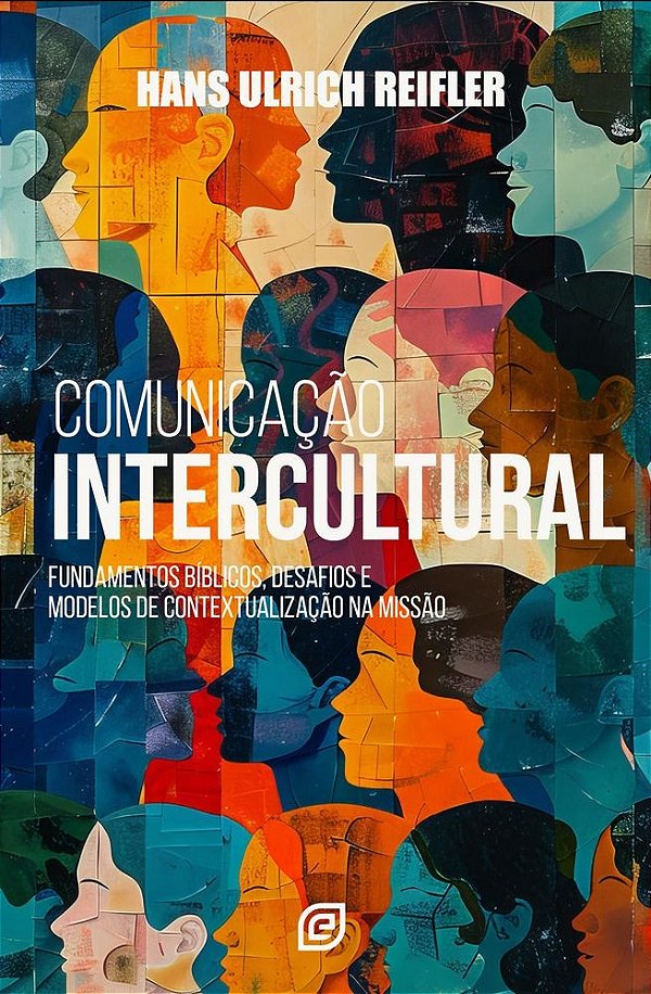 Comunicação intercultural: Fundamentos bíblicos, desafios e modelos de contextualização na missão