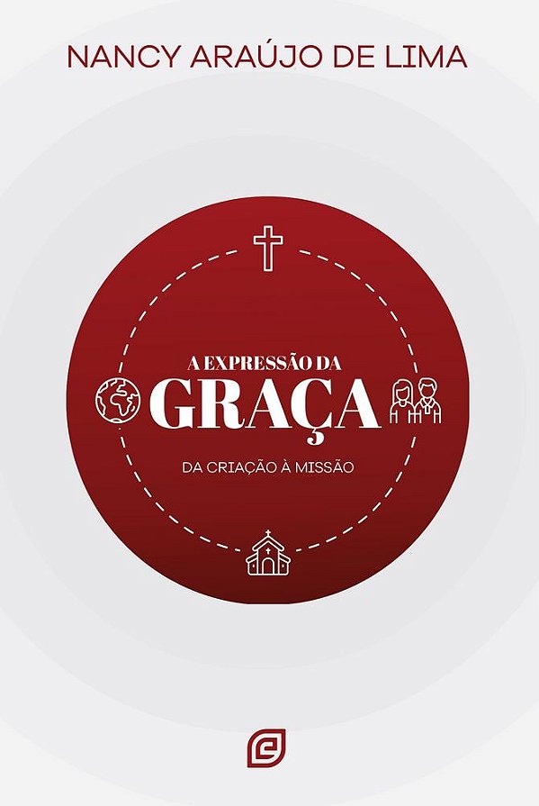 A expressão da graça: Da criação à missão