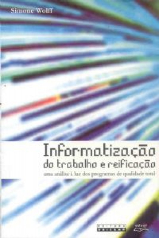 Informatização Do Trabalho E Reificação - Uma Análise À Luz Dos Programas De Qualidade Total