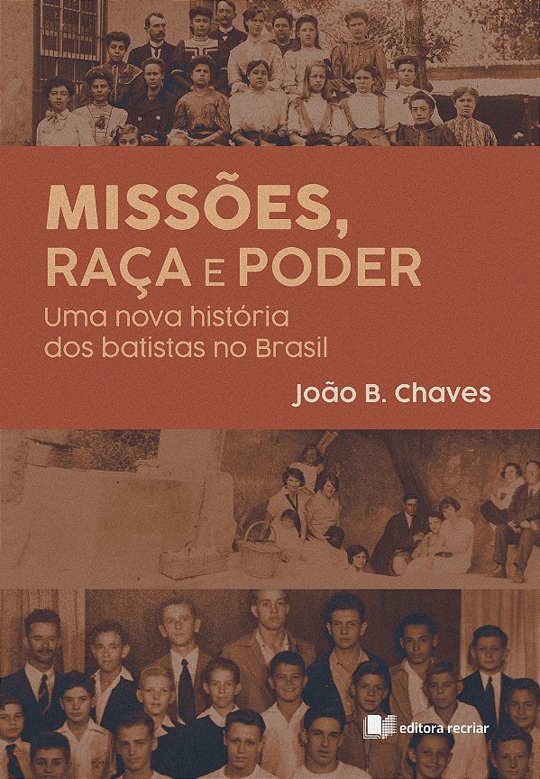 Missões, raça e poder: uma nova história dos batistas no Brasil
