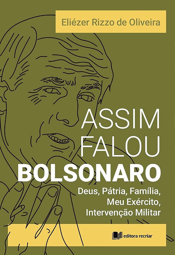 Assim falou Bolsonaro: Deus, pátria, família, meu exército, intervenção militar