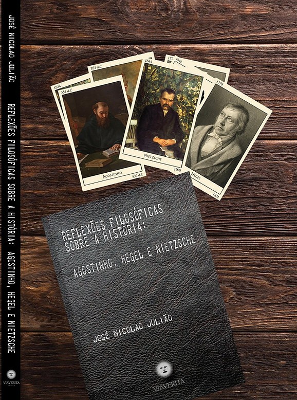 Reflexões Filosóficas Sobre A História: Agostinho, Hegel E Nietzsche