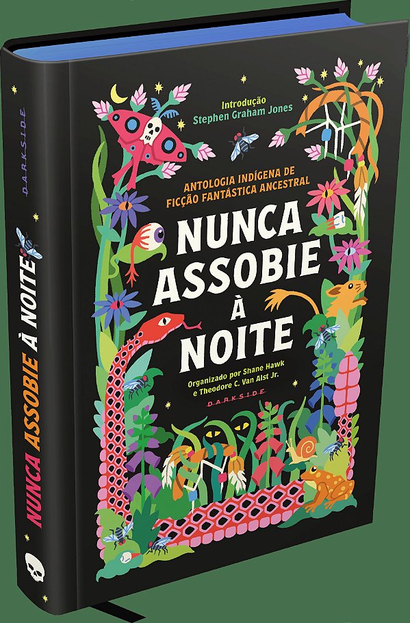 Nunca Assobie à Noite: Antologia Indígena de Ficção Fantástica Ancestral